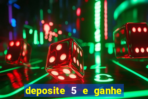 deposite 5 e ganhe 50 reais